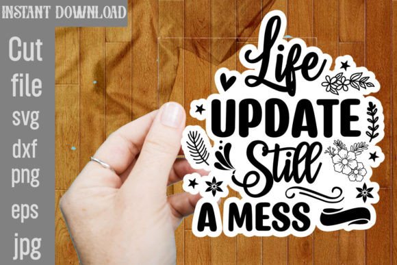 Download Life Update Still a Mess SVG - Premium Resources