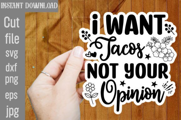 Download I Want Tacos Not Your Opinion SVG Cut File - Premium Resources