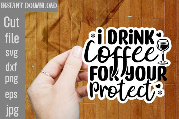 Download I Drink Coffee for Your Protect SVG - Premium Bundle